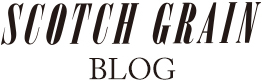 SCOTCH GRAIN BLOG スコッチグレインブログ